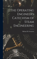 Operating Engineer's Catechism of Steam Engineering