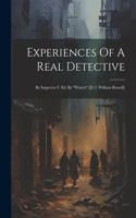 Experiences Of A Real Detective: By Inspector F. Ed. By "waters" [d. I. William Russell]