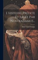 L'histoire Prédite Et Jugée Par Nostradamus...