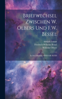 Briefwechsel Zwischen W. Olbers Und F.W. Bessel