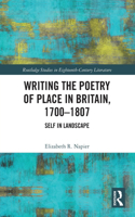 Writing the Poetry of Place in Britain, 1700–1807