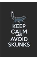 Keep Calm And Avoid Skunks