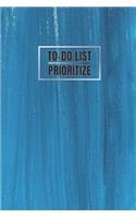 To-Do List Prioritize: Notebook Organizer Journal Notes Schedule Daily Planner Work Activities Priorities and Tasks To Success Personal Time Management 110 Pages 6 x 9 inc