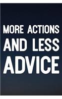 More Actions And Less Advice