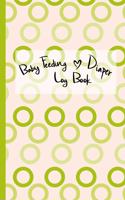 Baby Feeding & Diaper Log Book: Newborn Feeding Chart & Diaper Tracking Journal