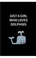 Just A Girl Who Loves Dolphins