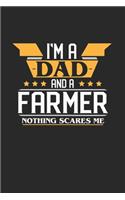 I'm a Dad and a Farmer Nothing Scares Me: 6x9 inches dotgrid notebook, 120 Pages, Composition Book and Journal, funny gift for your favorite Dad and Farmer