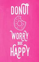 Pastel Chalkboard Journal - Donut Worry Be Happy (Pink): (Pastel Chalkboard Notebook Journals)