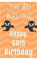 you Are Boo-Tiful Happy 56th Birthday: Funny 56th Birthday Gift Boo-Tiful Pun Journal / Notebook / Diary (6 x 9 - 110 Blank Lined Pages)