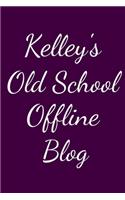 Kelley's Old School Offline Blog