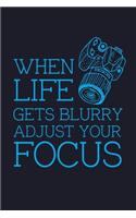 When Life Gets Blurry Adjust Your Focus