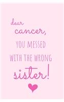 Dear Cancer, You Messed With The Wrong Sister
