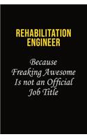 Rehabilitation Engineer Because Freaking Awesome Is Not An Official Job Title