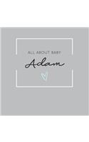 All About Baby Adam: The Perfect Personalized Keepsake Journal for Baby's First Year - Great Baby Shower Gift