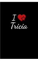 I love Tricia: Notebook / Journal / Diary - 6 x 9 inches (15,24 x 22,86 cm), 150 pages. For everyone who's in love with Tricia.