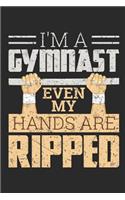 I'm a Gymnast Even My Hands Are Ripped: Gymnastics Journal, Blank Paperback Notebook for Gymnast to Write In, 150 Pages, College Ruled