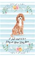 I Just Want To Be A Stay-At-Home Dog Mom