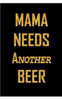 Mama Needs Another Beer: Sequel Notebook to Mam Needs A Beer, bestseller for the woman with a taste for the golden nectar - cute, funny gift.