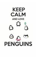 Keep Calm and Love Penguins: Cute Penguin Lovers Journal / Notebook / Diary / Birthday Gift (6x9 - 110 Blank Lined Pages)