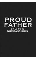 Proud Father Of A Few Dumbass Kids