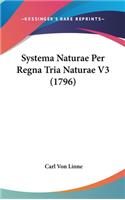 Systema Naturae Per Regna Tria Naturae V3 (1796)