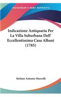 Indicazione Antiquaria Per La Villa Suburbana Dell' Eccellentissima Casa Albani (1785)
