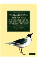 Fauna Boreali-Americana; Or, the Zoology of the Northern Parts of British America 4 Volume Set