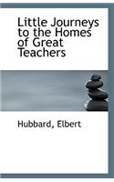 Little Journeys to the Homes of Great Teachers