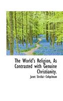 The World's Religion, as Contrasted with Genuine Christianity.