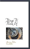 Things to Think of