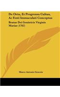 De Ortu, Et Progressu Cultus, Ac Festi Immaculati Conceptus: Beatae Dei Genitricis Virginis Mariae (1762)(Latin)