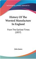 History Of The Worsted Manufacture In England