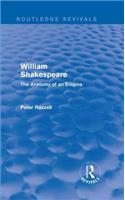 Routledge Revivals: William Shakespeare: The Anatomy of an Enigma (1990)