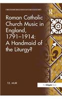 Roman Catholic Church Music in England, 1791–1914: A Handmaid of the Liturgy?