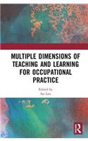 Multiple Dimensions of Teaching and Learning for Occupational Practice