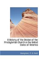 A History of the Division of the Presbyterian Church in the United States of America