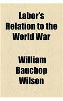 Labor's Relation to the World War