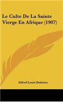 Le Culte de La Sainte Vierge En Afrique (1907)
