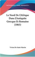 Le Nord de L'Afrique Dans L'Antiquite Grecque Et Romaine (1863)