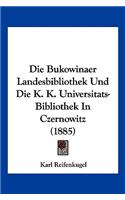 Die Bukowinaer Landesbibliothek Und Die K. K. Universitats-Bibliothek In Czernowitz (1885)