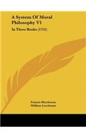 A System of Moral Philosophy V1