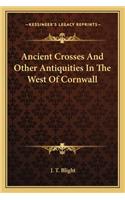 Ancient Crosses and Other Antiquities in the West of Cornwall