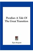 Peculiar: A Tale of the Great Transition