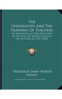 The Universities and the Training of Teachers: An Inaugural Lecture Delivered in the Hall of Queen's College on October 22, 1919 (1920)