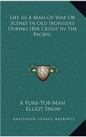 Life in a Man-Of-War or Scenes in Old Ironsides During Her Cruise in the Pacific