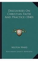 Discourses on Christian Faith and Practice (1840)