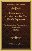 Rudimentary Architecture, for the Use of Beginners