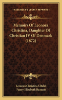 Memoirs Of Leonora Christina, Daughter Of Christian IV Of Denmark (1872)