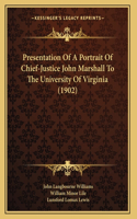 Presentation Of A Portrait Of Chief-Justice John Marshall To The University Of Virginia (1902)