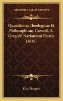 Quaestiones Theologicae Et Philosophicae, Caesarii, S. Gregorii Nazianzeni Fratris (1626)